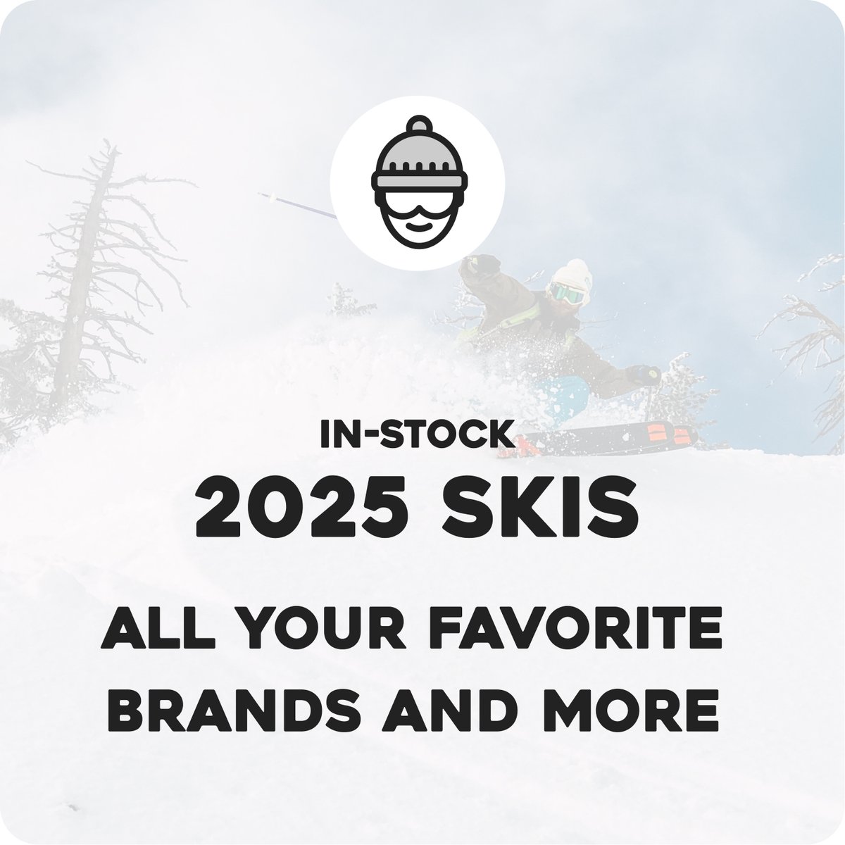 In-Stock 2025 Skis, All your favorite brands and more